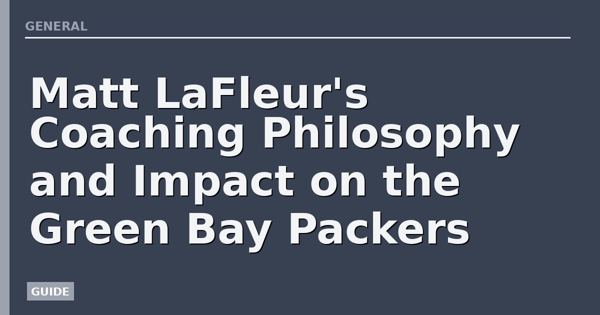 Matt LaFleur's Coaching Philosophy and Impact on the Green Bay Packers