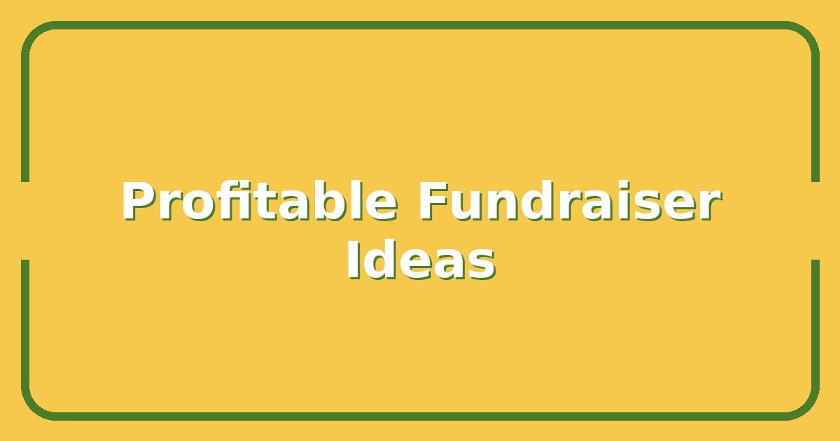 10 Profitable Fundraiser Ideas That Actually Raise Money Fast