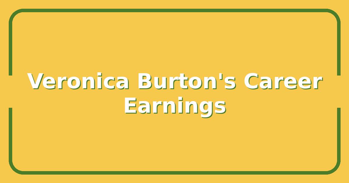 Veronica Burton’s Net Worth, Contract, and Career Earnings, A Full Breakdown