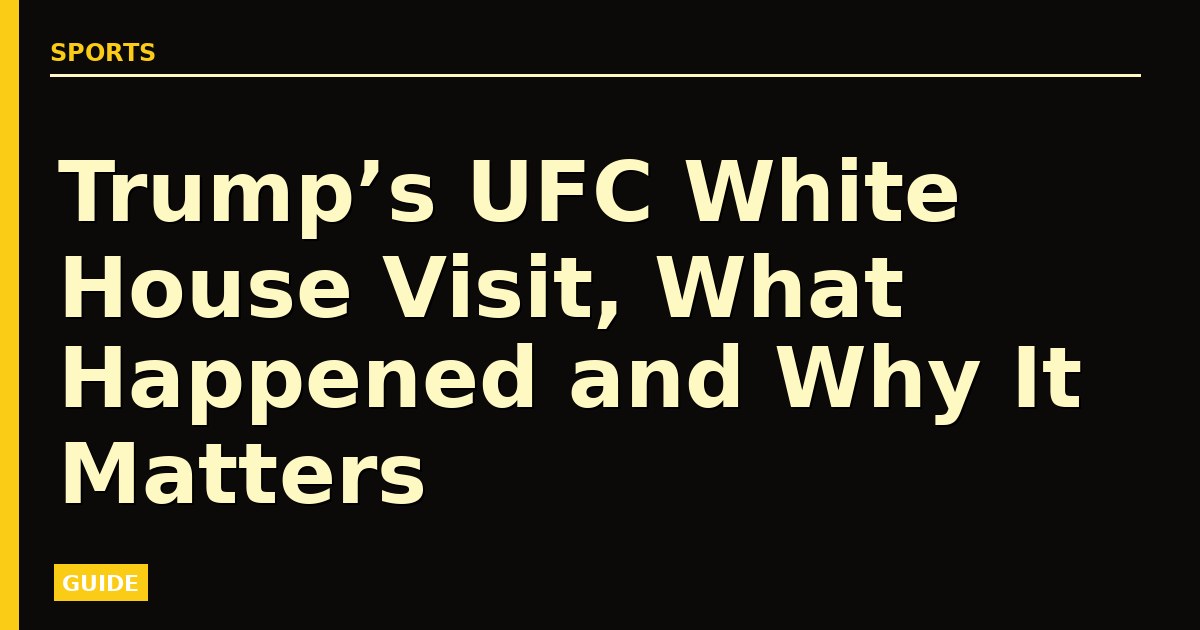 Trump’s UFC White House Visit, What Happened and Why It Matters