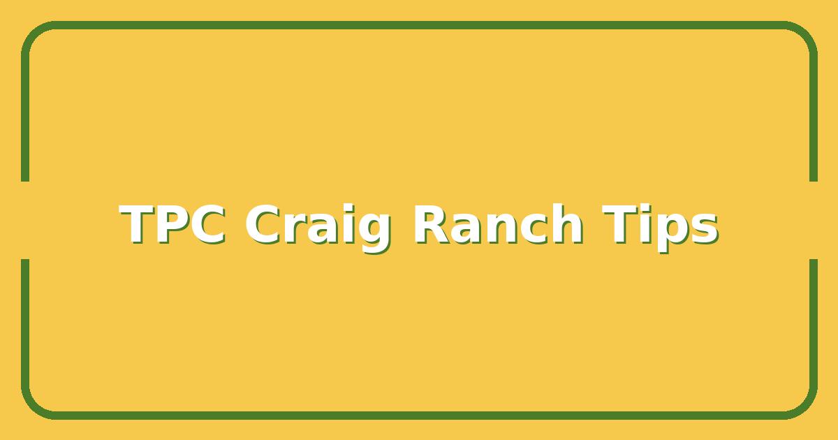 TPC Craig Ranch: What Golfers Wish They Knew Before Booking
