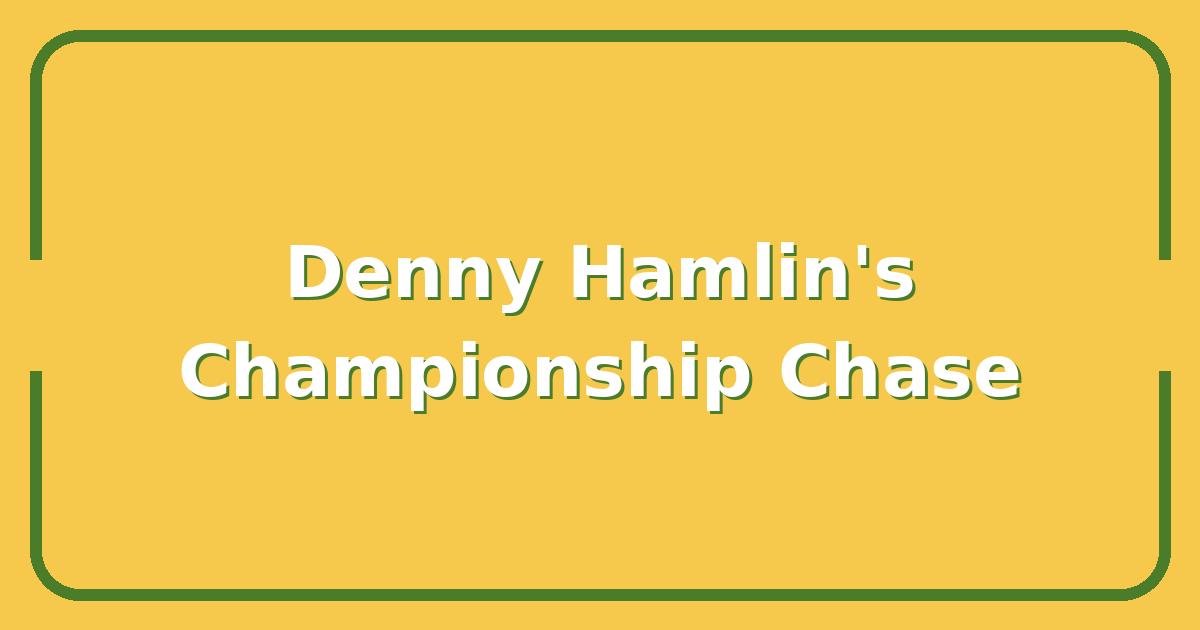 Denny Hamlin’s 2025 Strategy: Can He Finally Win a Championship Before Retiring?