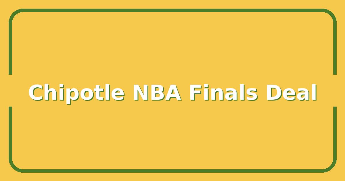 How to Score Big with the Chipotle NBA Finals Promotion