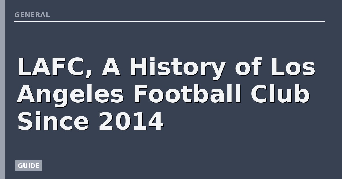 LAFC, A History of Los Angeles Football Club Since 2014
