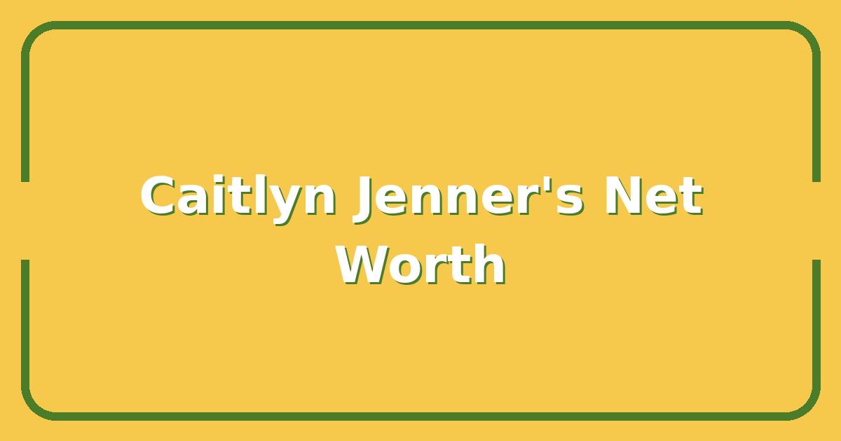 Caitlyn Jenner’s Net Worth, Business Moves, and Political Stance in 2025
