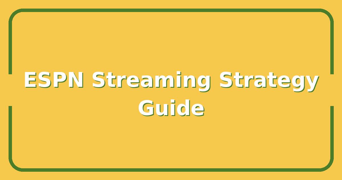ESPN’s New Streaming Strategy, What Cord-Cutters Need to Know Before Signing Up