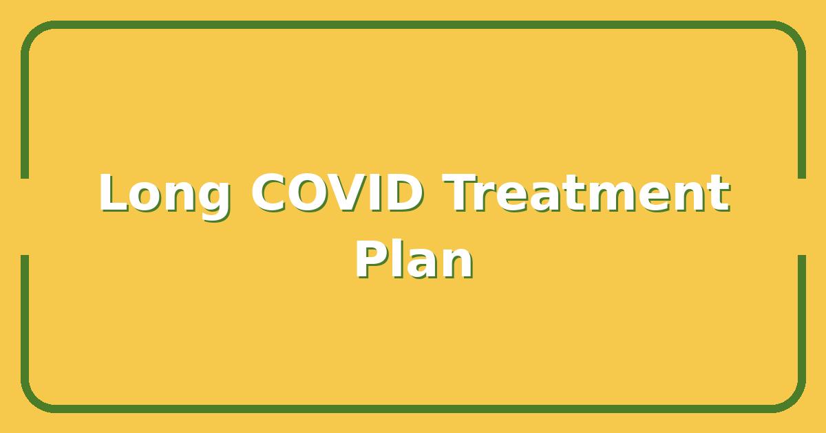Is There a Proven Long COVID Treatment Plan That Actually Works?