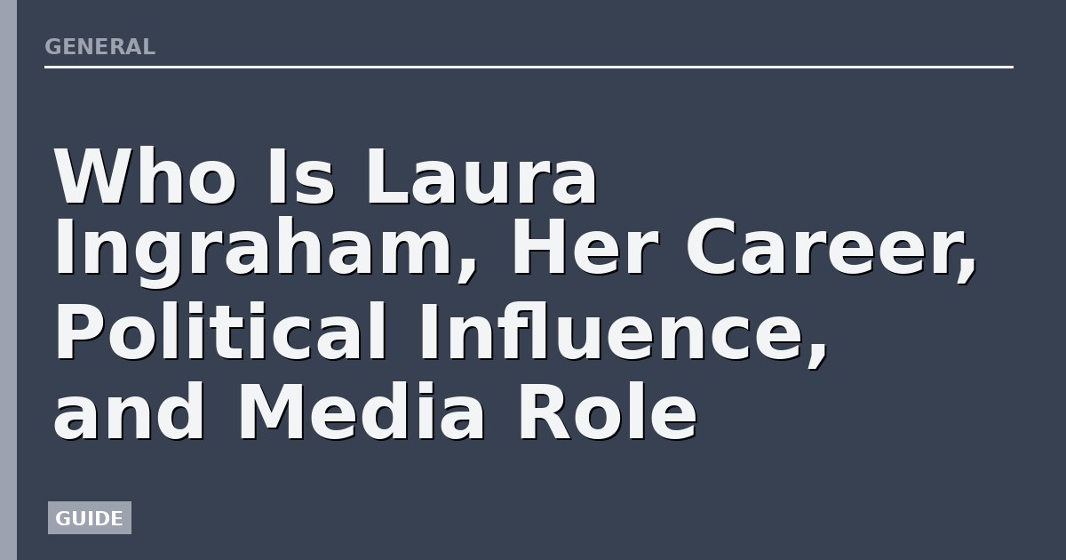 Who Is Laura Ingraham, Her Career, Political Influence, and Media Role