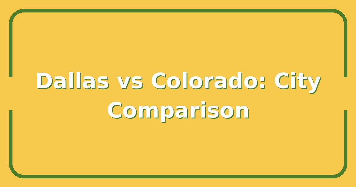 Dallas vs Colorado: Which City Wins for Jobs, Cost of Living, and Quality of Life in 2025?