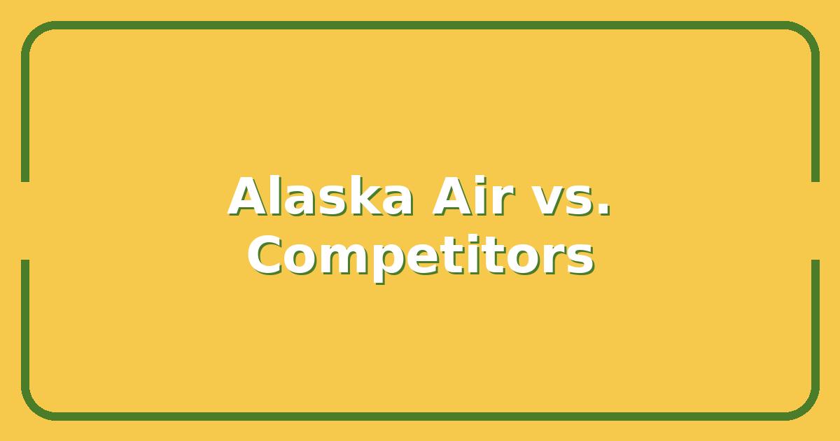 Alaska Air vs. Competitors, Which Airline Wins for West Coast Travel in 2025?