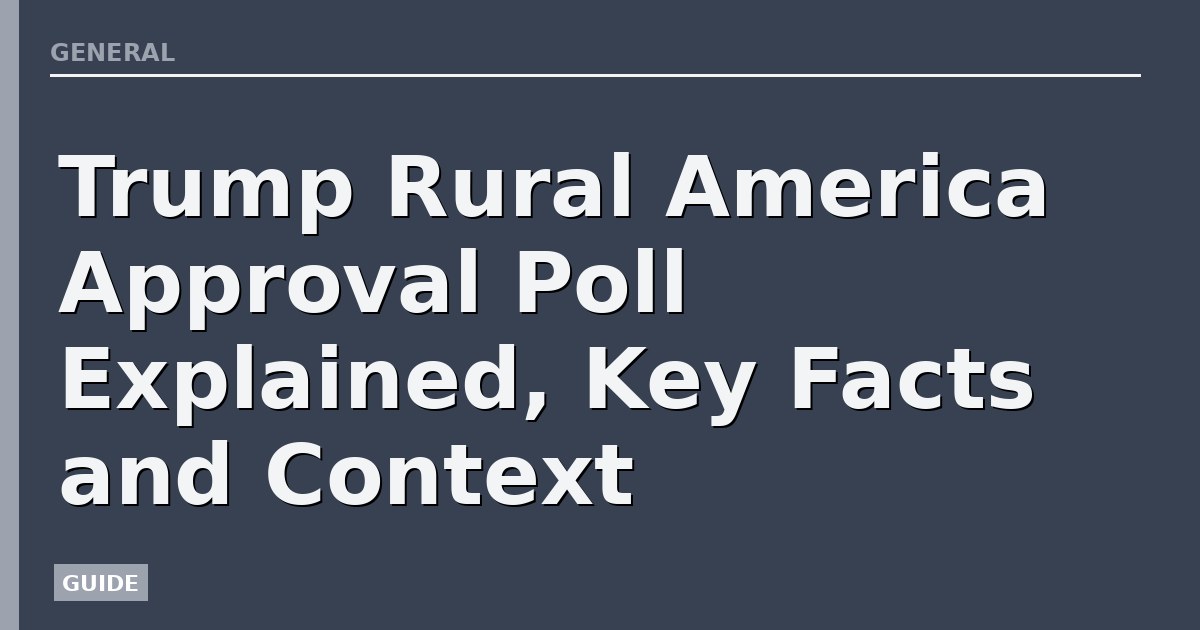 Trump Rural America Approval Poll Explained, Key Facts and Context