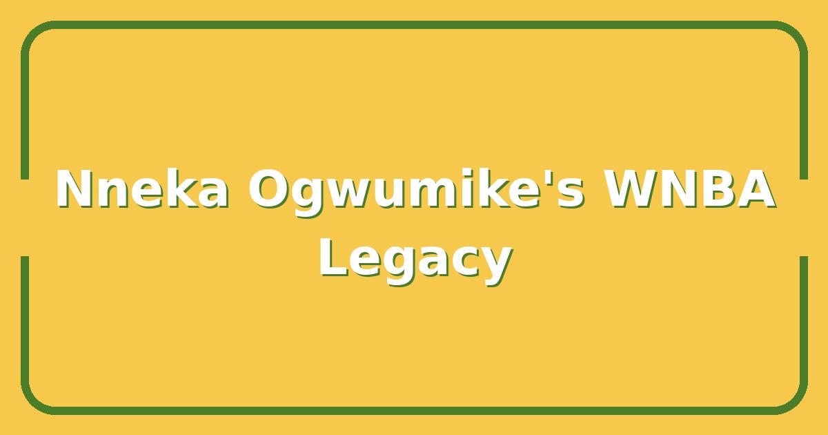 Nneka Ogwumike’s Career Earnings, Stats, and Legacy in the WNBA