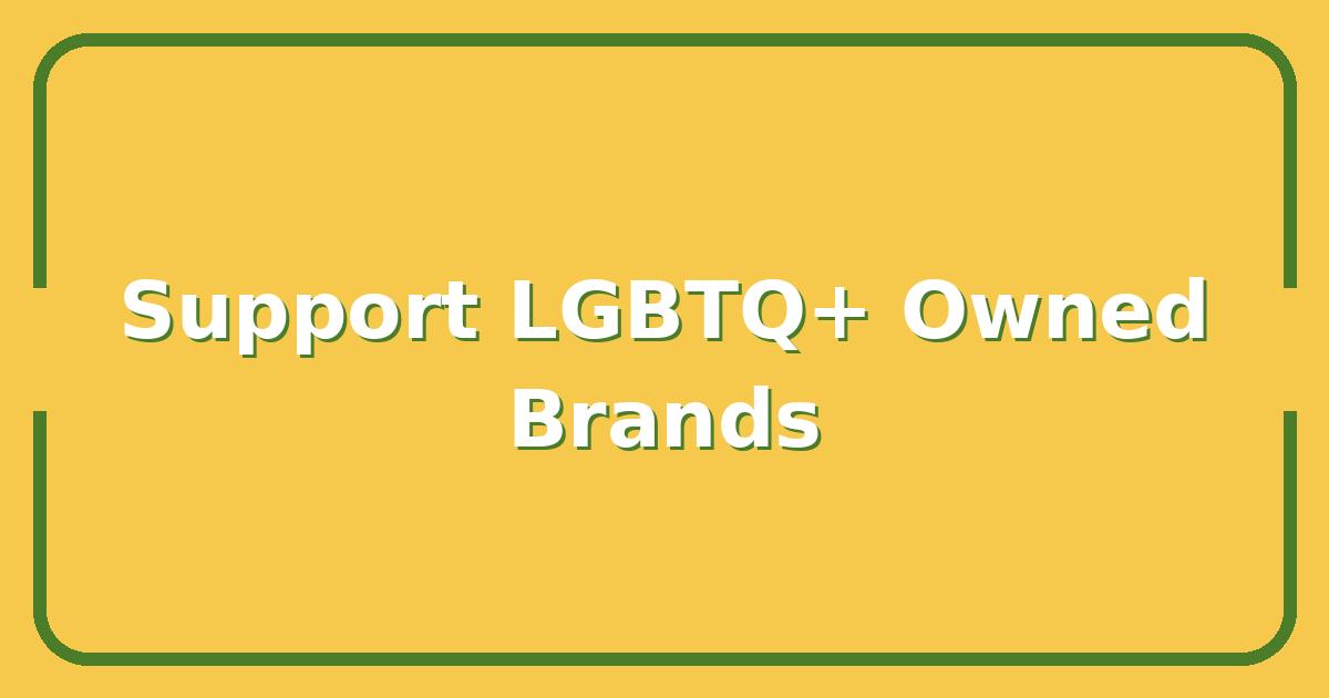 10 Best LGBTQ+ Owned Brands to Support This Pride Month