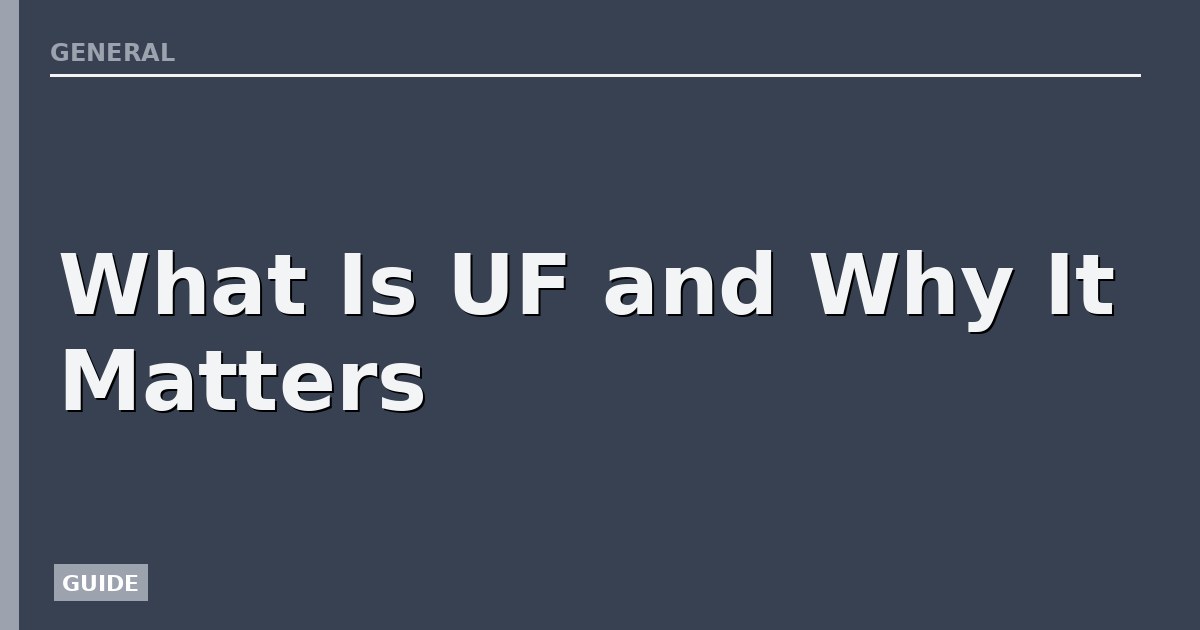 What Is UF and Why It Matters